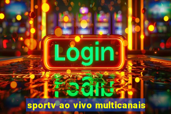 sportv ao vivo multicanais